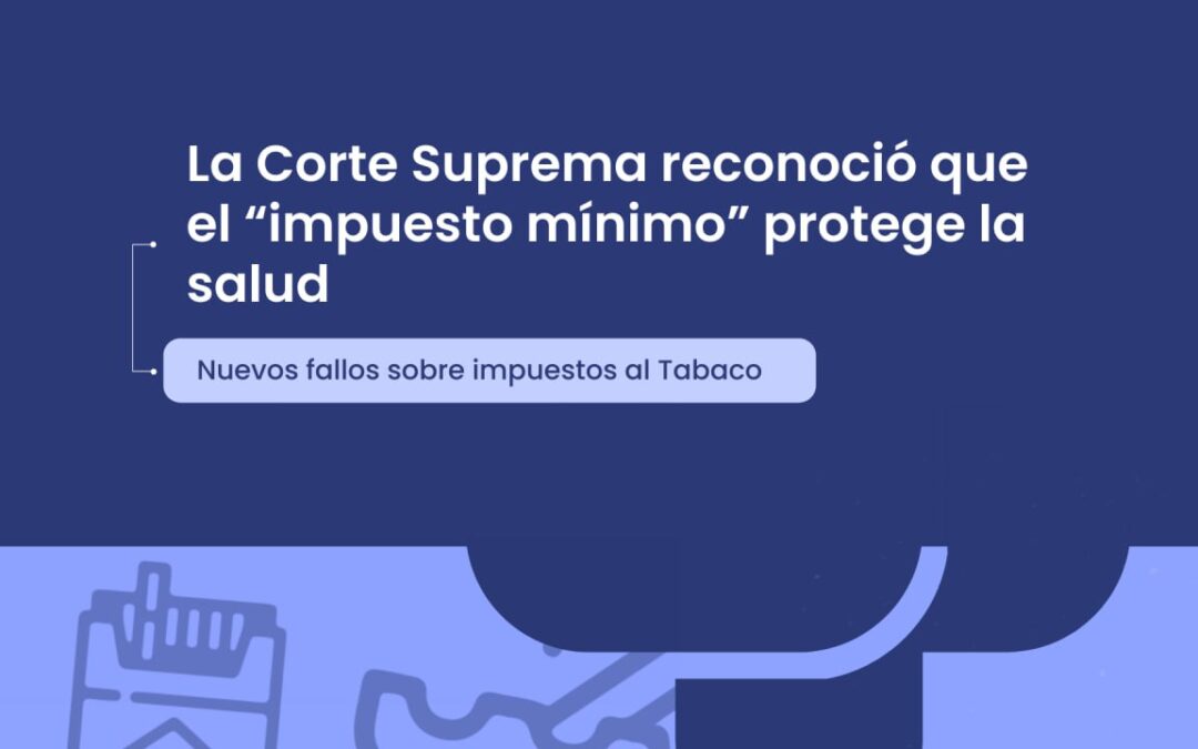 La Corte Suprema reconoció que el “impuesto mínimo” protege la salud